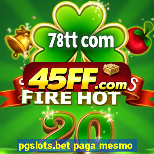 pgslots.bet paga mesmo